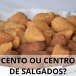 cento ou centro de salgados